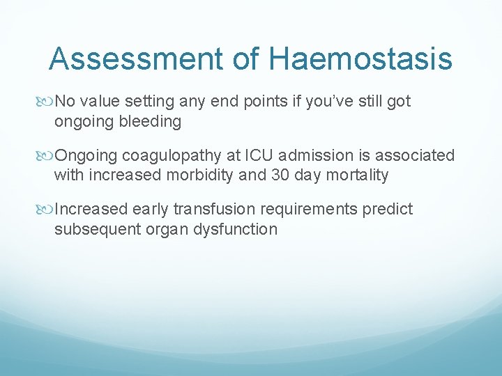 Assessment of Haemostasis No value setting any end points if you’ve still got ongoing Assessment of Haemostasis No value setting any end points if you’ve still got ongoing