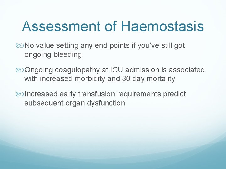 Assessment of Haemostasis No value setting any end points if you’ve still got ongoing