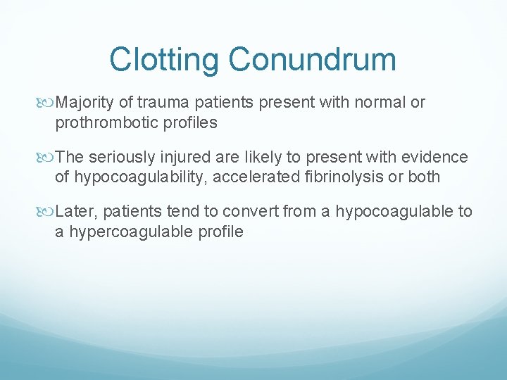 Clotting Conundrum Majority of trauma patients present with normal or prothrombotic profiles The seriously