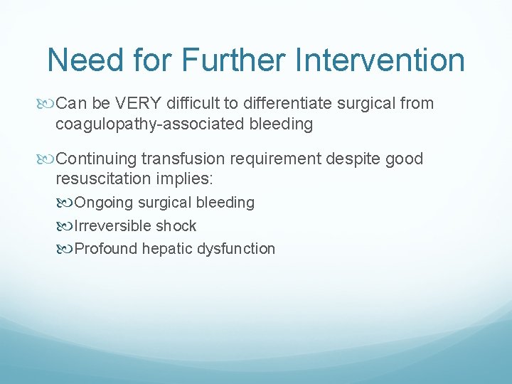 Need for Further Intervention Can be VERY difficult to differentiate surgical from coagulopathy-associated bleeding Need for Further Intervention Can be VERY difficult to differentiate surgical from coagulopathy-associated bleeding