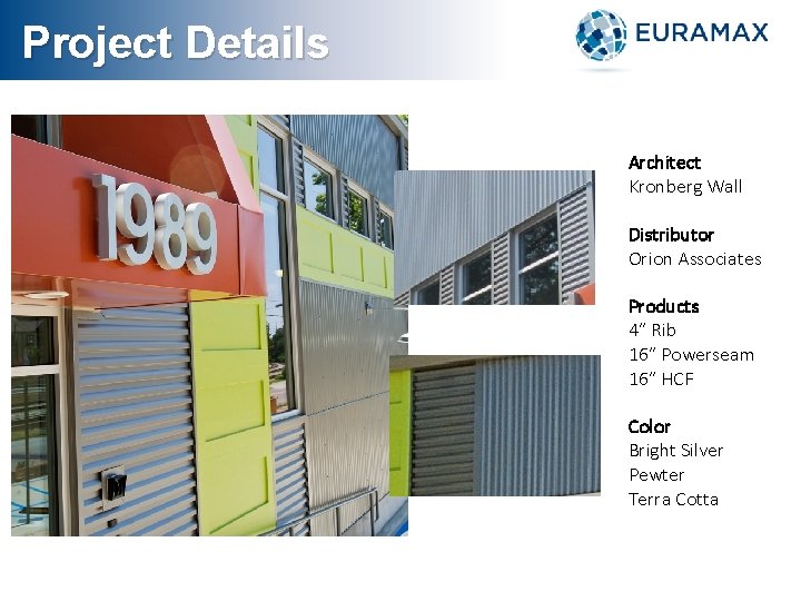 Project Details Architect Kronberg Wall Distributor Orion Associates Products 4” Rib 16” Powerseam 16”