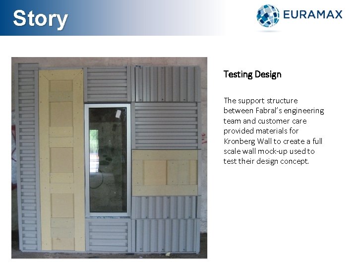 Story Testing Design The support structure between Fabral’s engineering team and customer care provided
