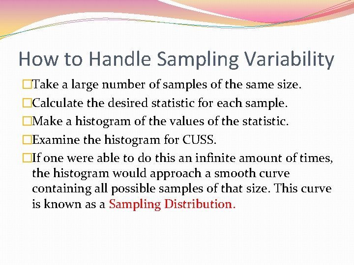 How to Handle Sampling Variability �Take a large number of samples of the same