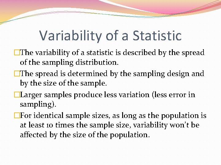Variability of a Statistic �The variability of a statistic is described by the spread Variability of a Statistic �The variability of a statistic is described by the spread
