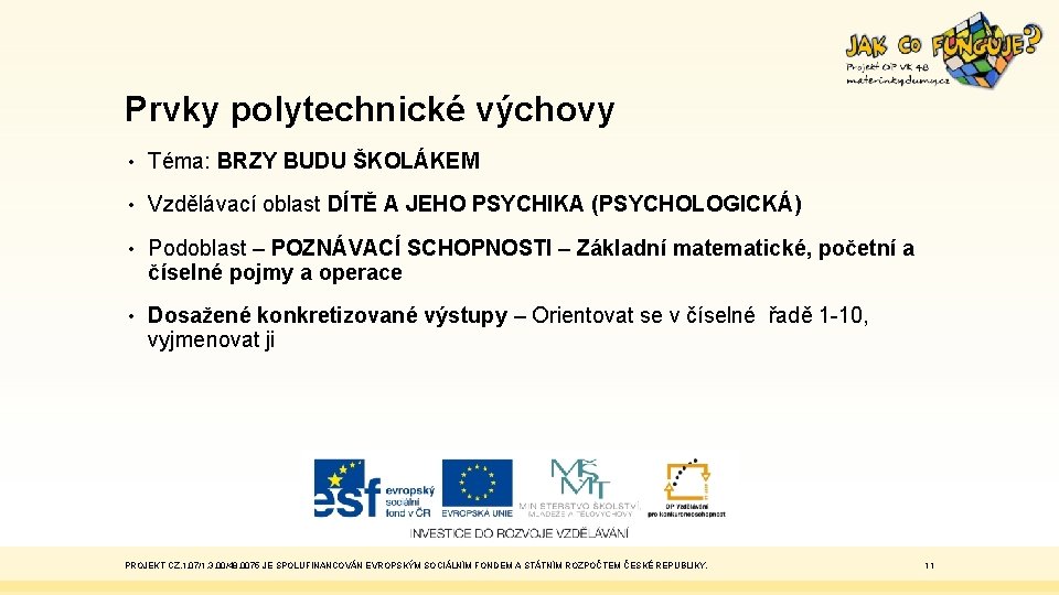 Prvky polytechnické výchovy • Téma: BRZY BUDU ŠKOLÁKEM • Vzdělávací oblast DÍTĚ A JEHO