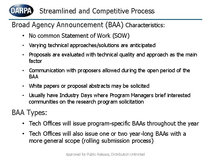 Streamlined and Competitive Process Broad Agency Announcement (BAA) Characteristics: • No common Statement of