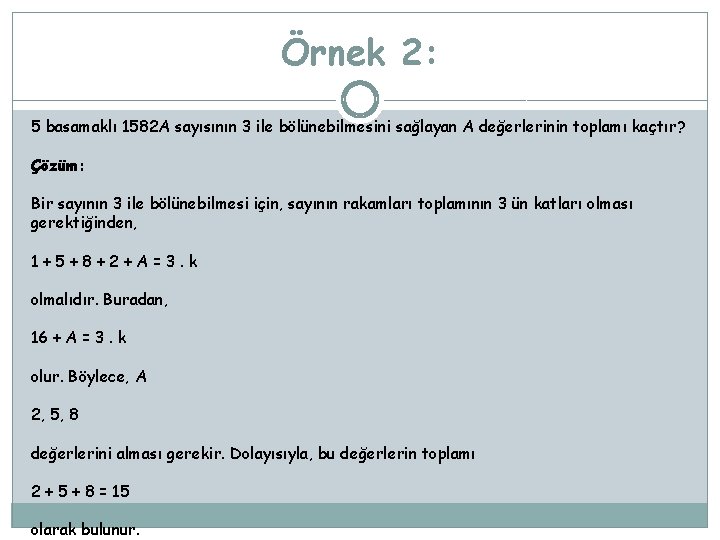 Örnek 2: 5 basamaklı 1582 A sayısının 3 ile bölünebilmesini sağlayan A değerlerinin toplamı