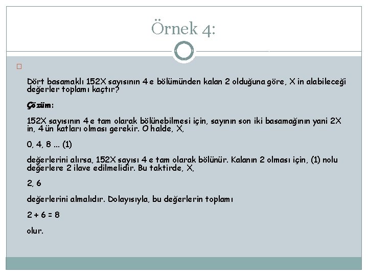 Örnek 4: � Dört basamaklı 152 X sayısının 4 e bölümünden kalan 2 olduğuna