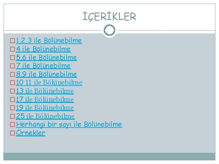 İÇERİKLER � 1, 2, 3 ile Bölünebilme � 4 ile Bölünebilme � 5, 6