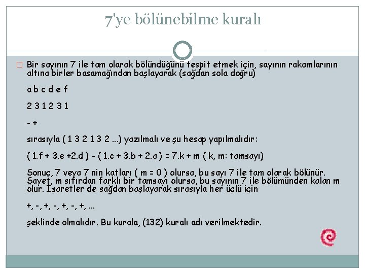 7'ye bölünebilme kuralı � Bir sayının 7 ile tam olarak bölündüğünü tespit etmek için,