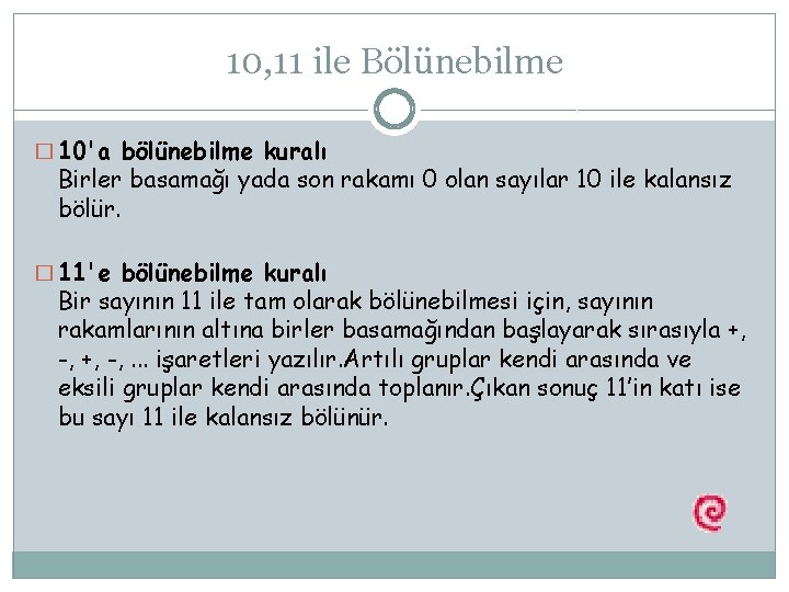 10, 11 ile Bölünebilme � 10'a bölünebilme kuralı Birler basamağı yada son rakamı 0