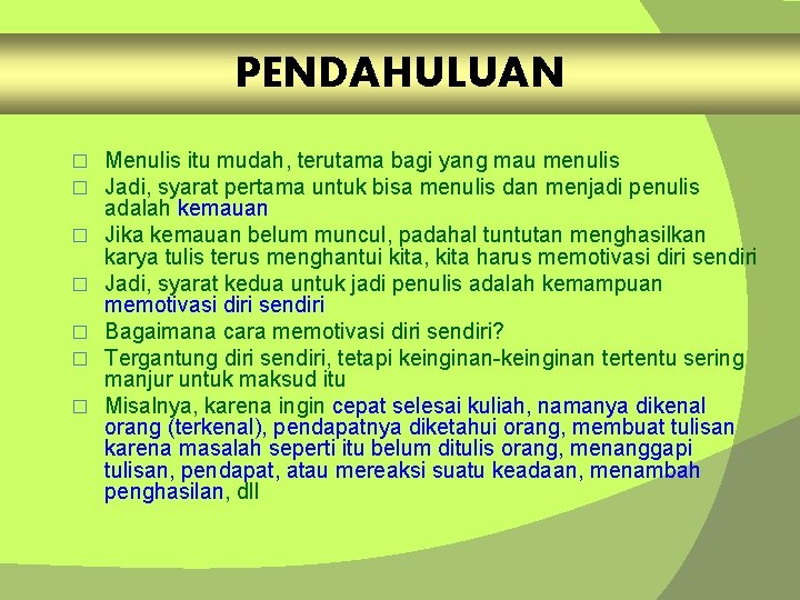 PENDAHULUAN � � � � Menulis itu mudah, terutama bagi yang mau menulis Jadi,