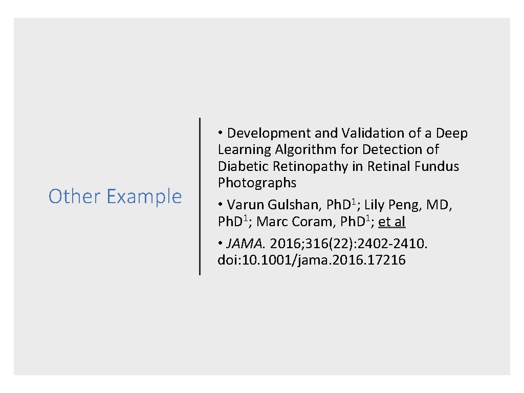 Other Example • Development and Validation of a Deep Learning Algorithm for Detection of