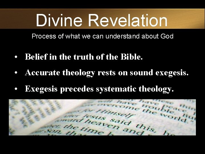 Divine Revelation Process of what we can understand about God • Belief in the