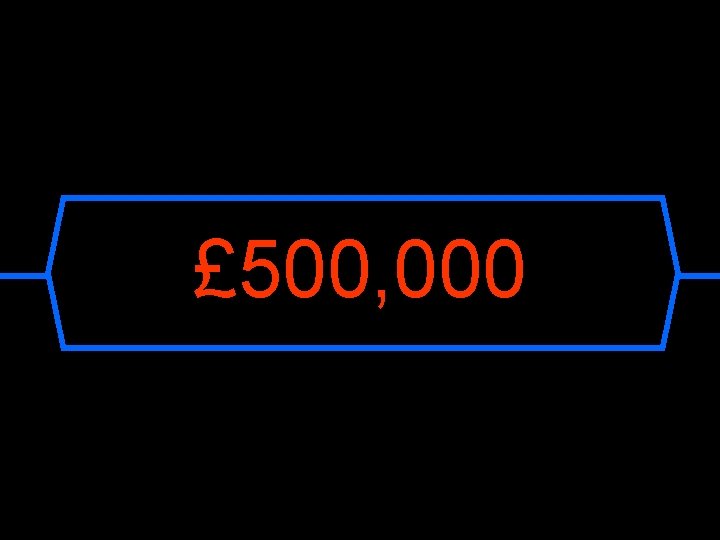 £ 500, 000 
