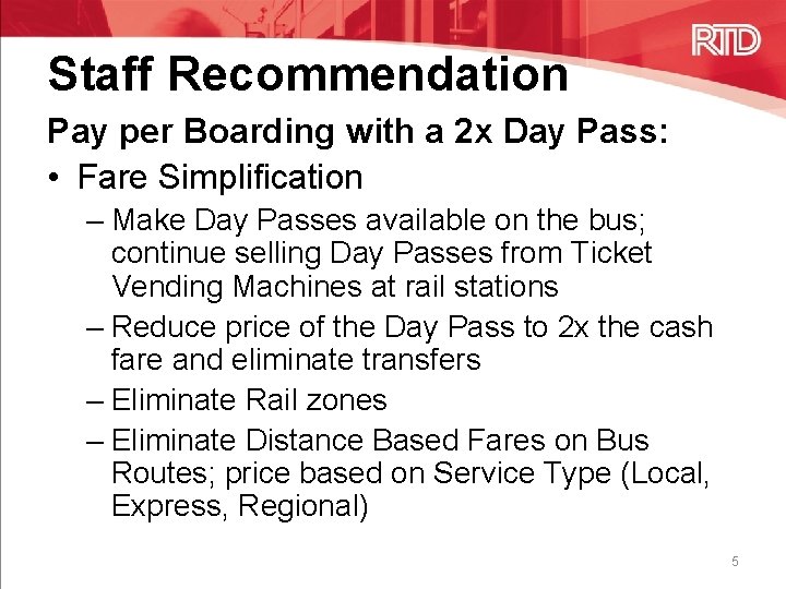 Staff Recommendation Pay per Boarding with a 2 x Day Pass: • Fare Simplification