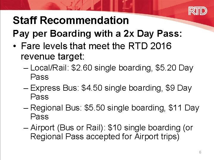 Staff Recommendation Pay per Boarding with a 2 x Day Pass: • Fare levels Staff Recommendation Pay per Boarding with a 2 x Day Pass: • Fare levels