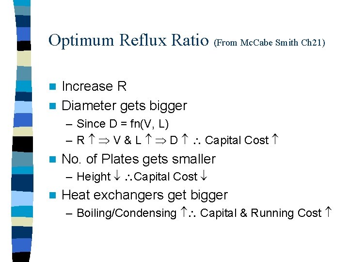 Optimum Reflux Ratio (From Mc. Cabe Smith Ch 21) Increase R n Diameter gets