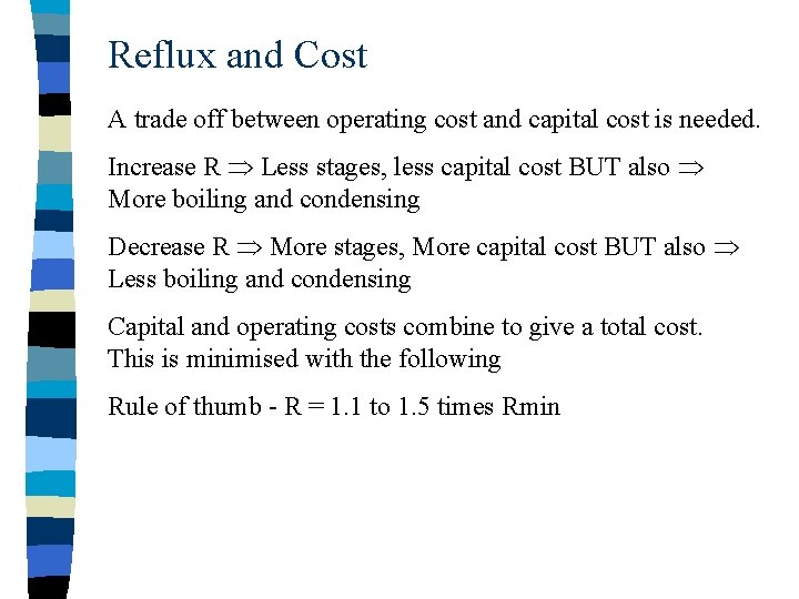 Reflux and Cost A trade off between operating cost and capital cost is needed.