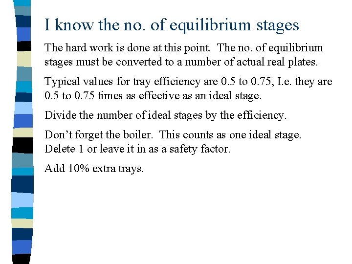 I know the no. of equilibrium stages The hard work is done at this