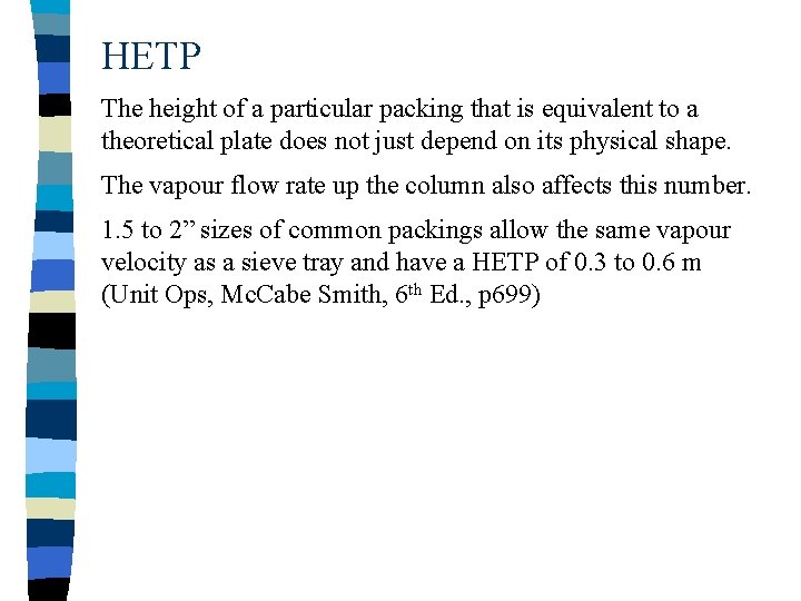 HETP The height of a particular packing that is equivalent to a theoretical plate