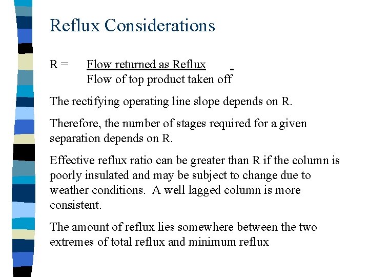 Reflux Considerations R= Flow returned as Reflux Flow of top product taken off The