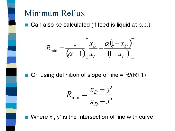 Minimum Reflux n Can also be calculated (if feed is liquid at b. p.
