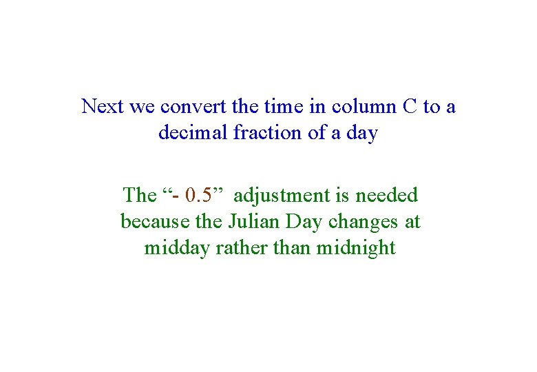 Next we convert the time in column C to a decimal fraction of a