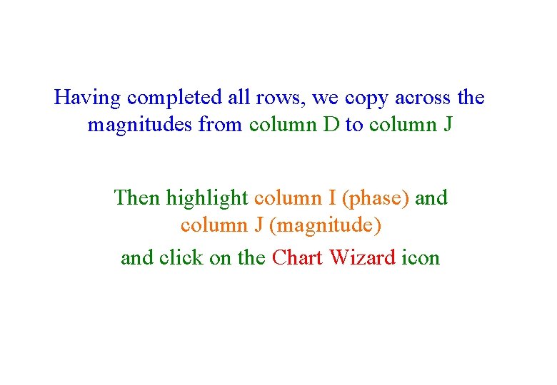 Having completed all rows, we copy across the magnitudes from column D to column