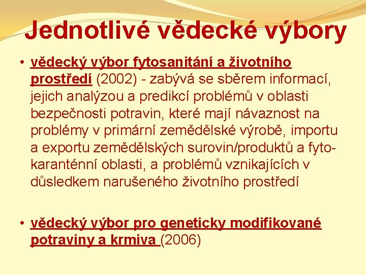 Jednotlivé vědecké výbory • vědecký výbor fytosanitání a životního prostředí (2002) - zabývá se