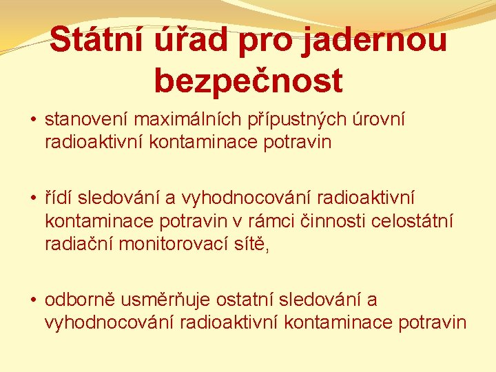 Státní úřad pro jadernou bezpečnost • stanovení maximálních přípustných úrovní radioaktivní kontaminace potravin •