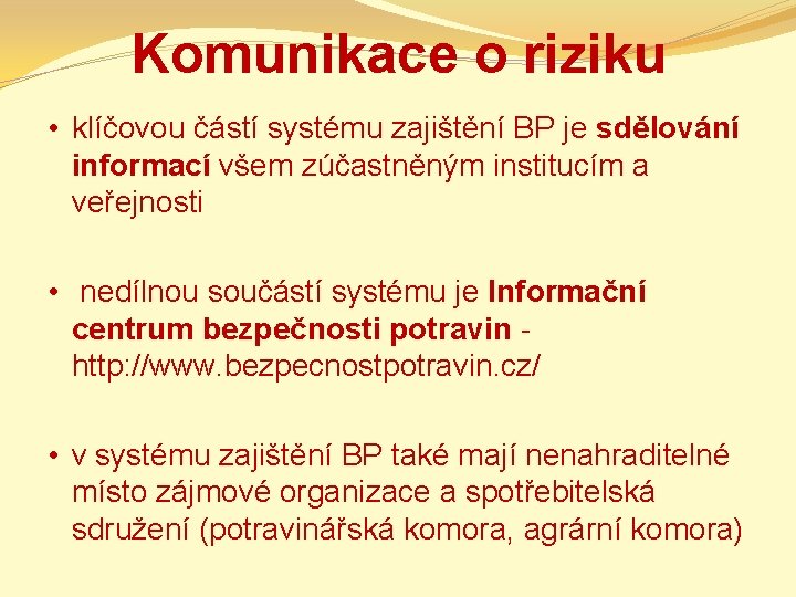 Komunikace o riziku • klíčovou částí systému zajištění BP je sdělování informací všem zúčastněným