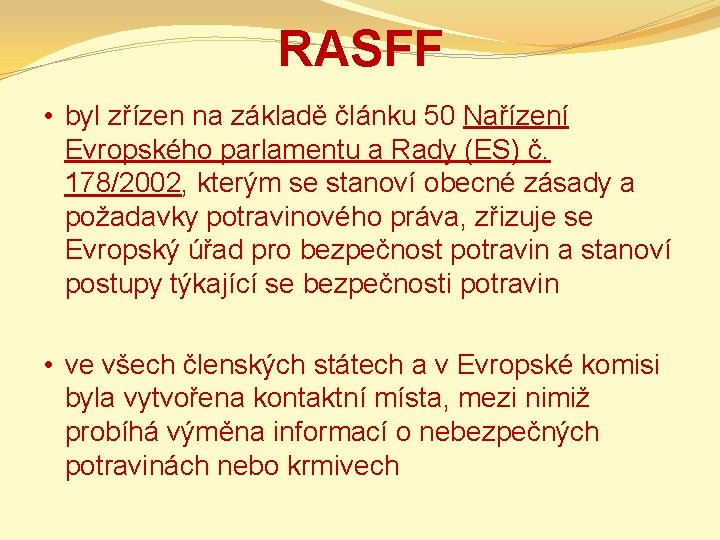 RASFF • byl zřízen na základě článku 50 Nařízení Evropského parlamentu a Rady (ES)