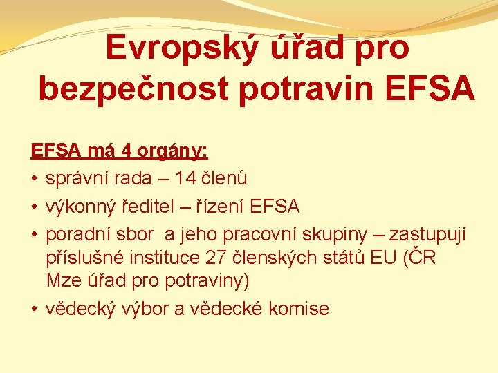 Evropský úřad pro bezpečnost potravin EFSA má 4 orgány: • správní rada – 14