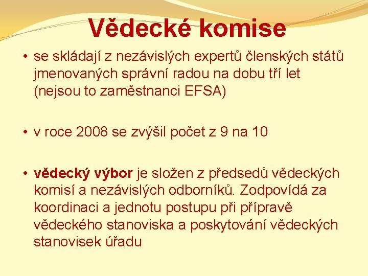 Vědecké komise • se skládají z nezávislých expertů členských států jmenovaných správní radou na