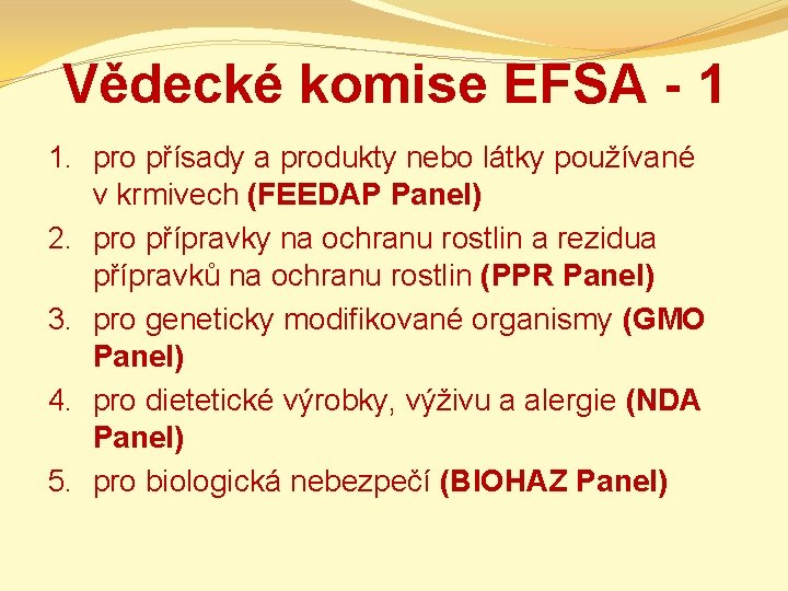 Vědecké komise EFSA - 1 1. pro přísady a produkty nebo látky používané v