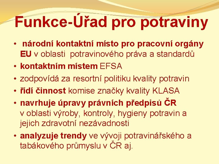 Funkce-Úřad pro potraviny • národní kontaktní místo pracovní orgány EU v oblasti potravinového práva