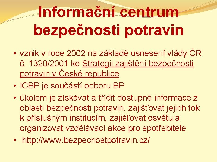 Informační centrum bezpečnosti potravin • vznik v roce 2002 na základě usnesení vlády ČR