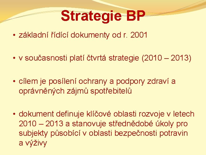 Strategie BP • základní řídící dokumenty od r. 2001 • v současnosti platí čtvrtá