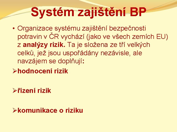 Systém zajištění BP • Organizace systému zajištění bezpečnosti potravin v ČR vychází (jako ve