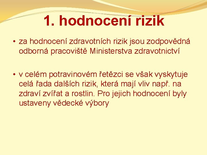 1. hodnocení rizik • za hodnocení zdravotních rizik jsou zodpovědná odborná pracoviště Ministerstva zdravotnictví