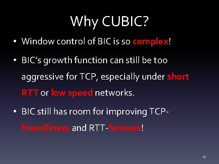 Why CUBIC? • Window control of BIC is so complex! • BIC’s growth function