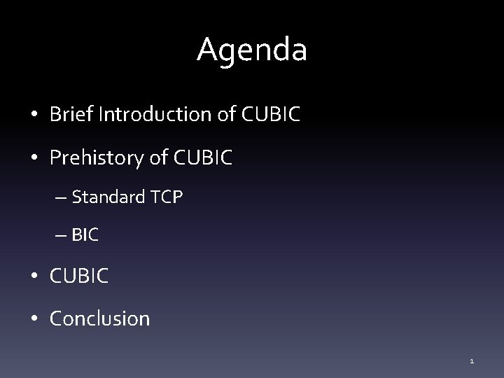 Agenda • Brief Introduction of CUBIC • Prehistory of CUBIC – Standard TCP –