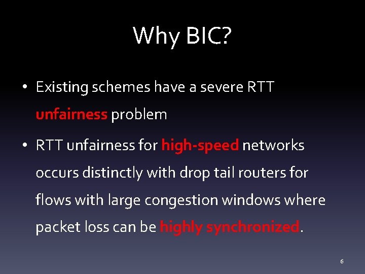 Why BIC? • Existing schemes have a severe RTT unfairness problem • RTT unfairness