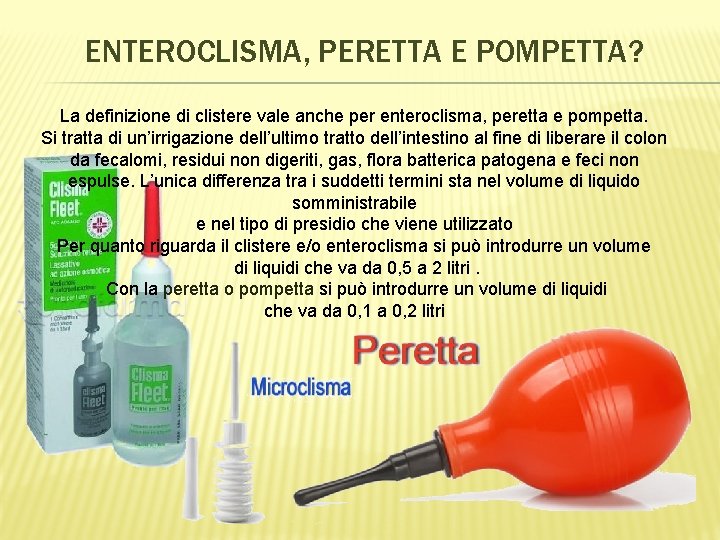 ENTEROCLISMA, PERETTA E POMPETTA? La definizione di clistere vale anche per enteroclisma, peretta e