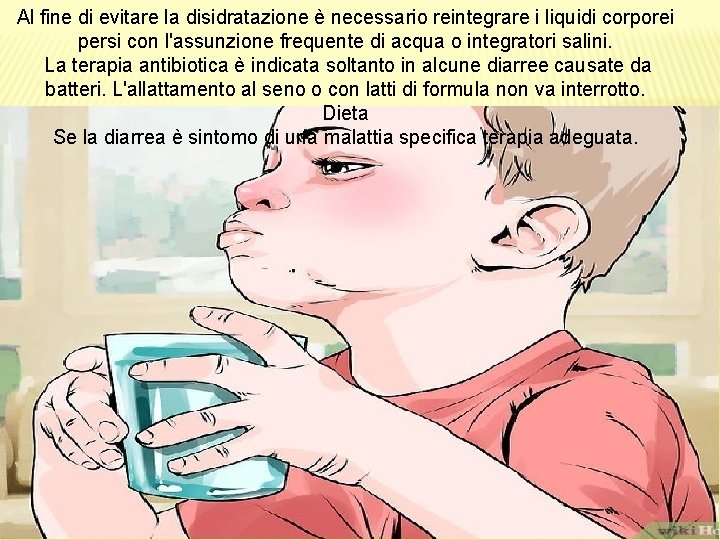 Al fine di evitare la disidratazione è necessario reintegrare i liquidi corporei persi con