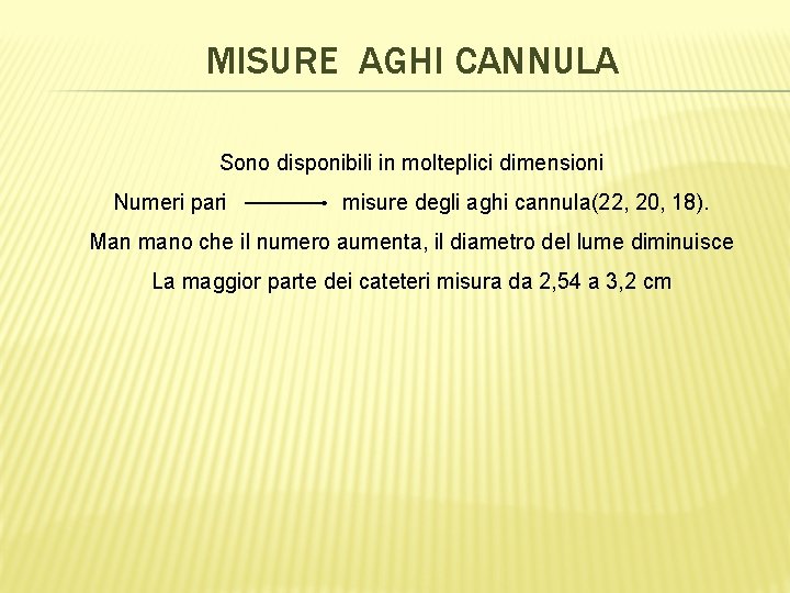 MISURE AGHI CANNULA Sono disponibili in molteplici dimensioni Numeri pari misure degli aghi cannula(22,