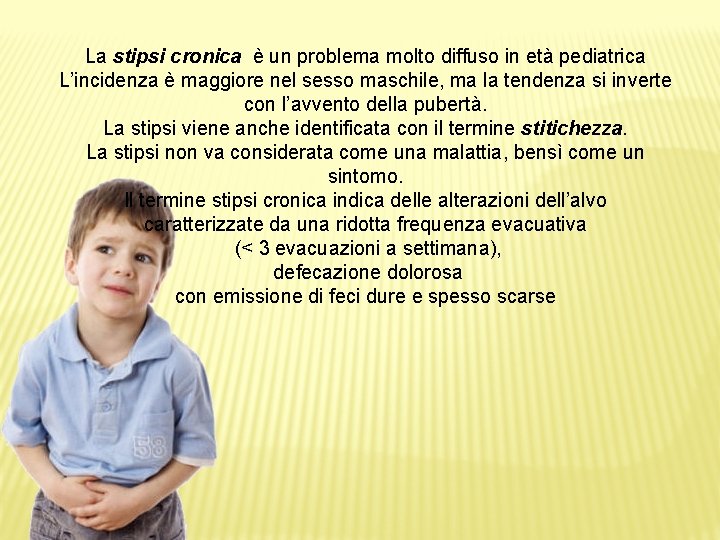 La stipsi cronica è un problema molto diffuso in età pediatrica L’incidenza è maggiore