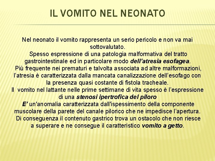 IL VOMITO NEL NEONATO Nel neonato il vomito rappresenta un serio pericolo e non