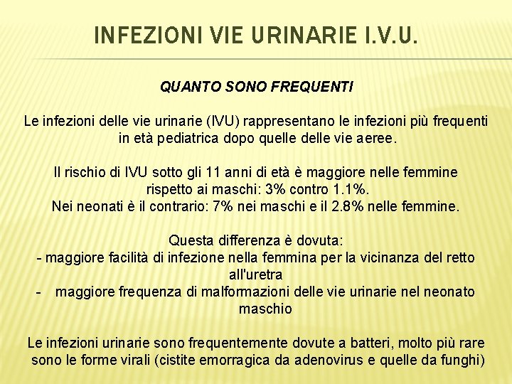 INFEZIONI VIE URINARIE I. V. U. QUANTO SONO FREQUENTI Le infezioni delle vie urinarie